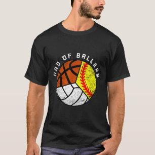 Dad Of Ballers Fun Softball Volleyball Basketball  T-Shirt
