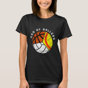 Dad Of Ballers Fun Softball Volleyball Basketball T-Shirt
