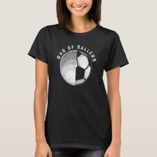 Dad Of Ballers Golf Soccer From Son Or Daughter T-Shirt