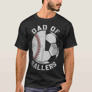 Dad Of Ballers Soccer Baseball Ball Player Coach F T-Shirt