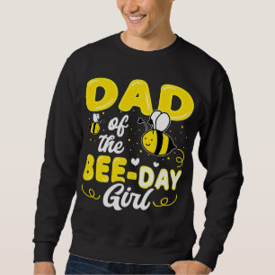 dad of  bee day girl hive party matching birthday  sweatshirt
