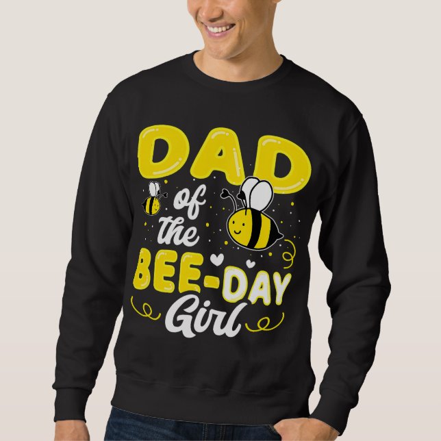 dad of  bee day girl hive party matching birthday  sweatshirt (Front)