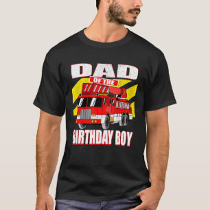 Dad Of Birthday Boy Fire Truck Birthday T-Shirt