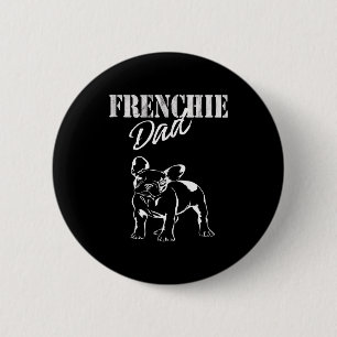 Dad Of Cute Frenchie Funny French Bulldog Lovers 6 Cm Round Badge