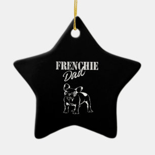 Dad Of Cute Frenchie Funny French Bulldog Lovers Ceramic Ornament