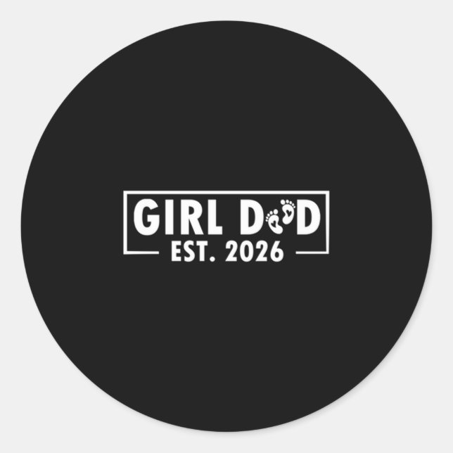 Dad Of Girl Est. 2026 Logo Dad Father Daddy Girl T Classic Round Sticker (Front)