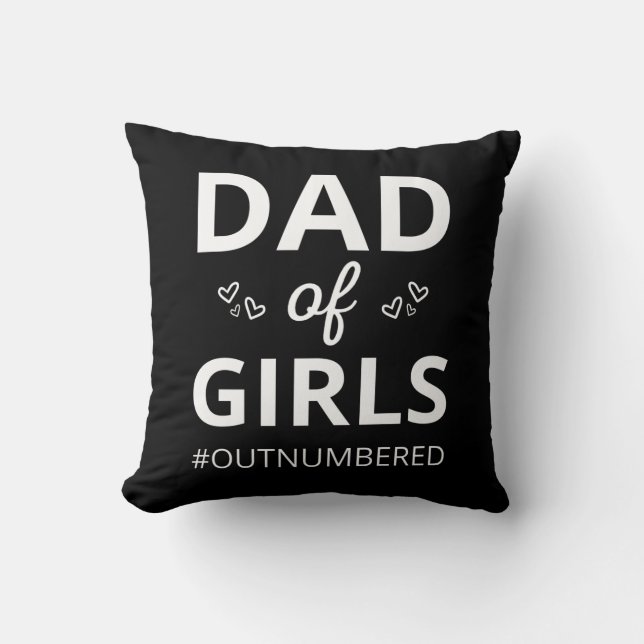 Dad Of Girls I #outnumbered Cushion (Front)