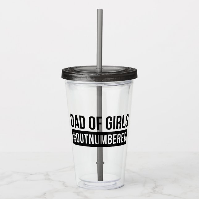 Dad of Girls #Outnumbered Acrylic Tumbler (Front)