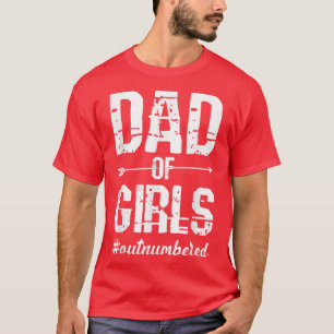 Dad of Girls Outnumbered Fathers Day T-Shirt