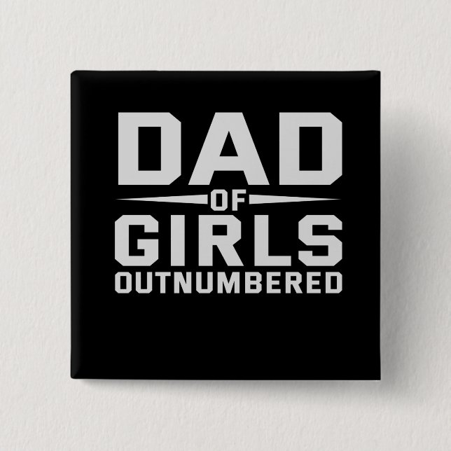Dad Of Girls Outnumbered Funny Fathers Day 15 Cm Square Badge (Front)