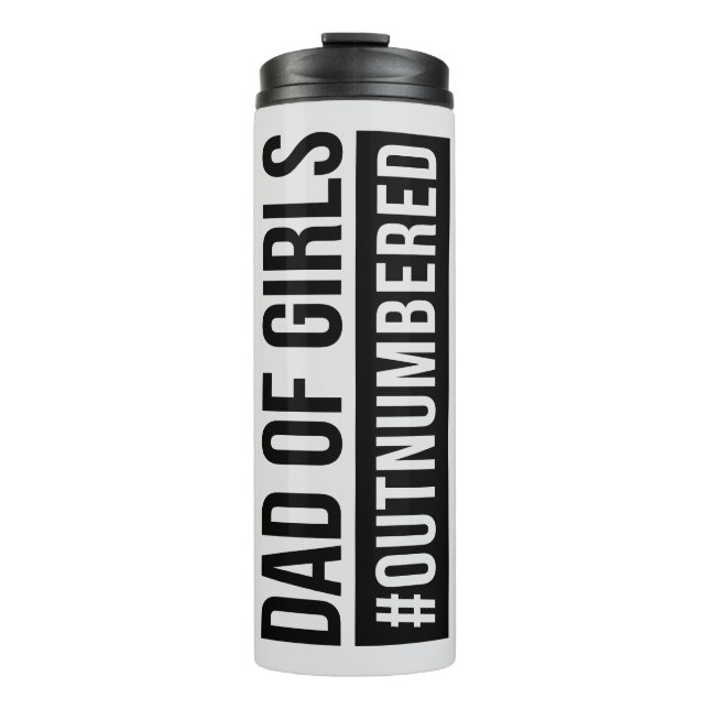 Dad of Girls #Outnumbered Thermal Tumbler (Front)