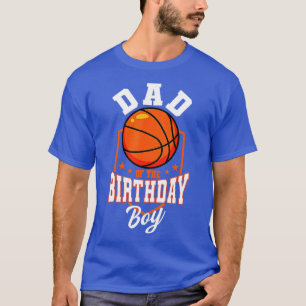 Dad Of he Birthday Boy Basketball heme Bday Party T-Shirt