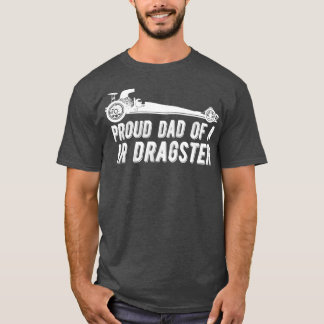 Dad Of Jr Dragster Drag Racing Father Of Drag T-Shirt