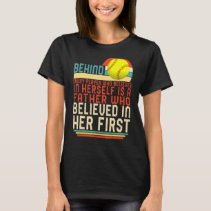 Dad Of Softball Player Daughter Father Believed In T-Shirt