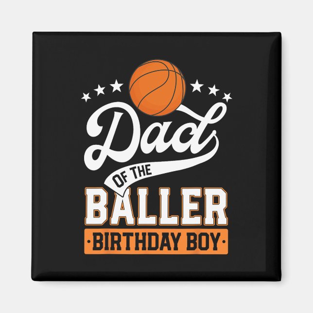 Dad Of The Baller Birthday Boy Basketball Themed P Magnet (Front)