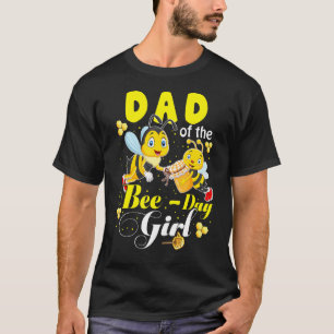 Dad Of The Bee Day Girl Bees Birthday Family T-Shirt