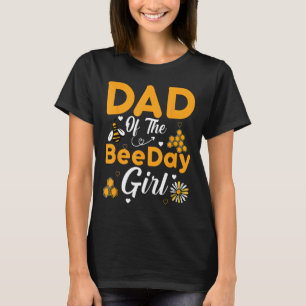 Dad Of The Bee Day Girl Hive Party Matching Birthd T-Shirt