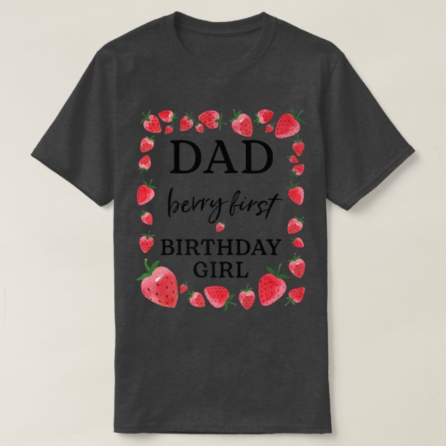 Dad of The Berry First Birthday Girl Sweet One Str T-Shirt (Design Front)