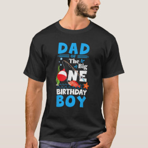 Dad of The Big One Birthday Boy Fishing 1st First  T-Shirt