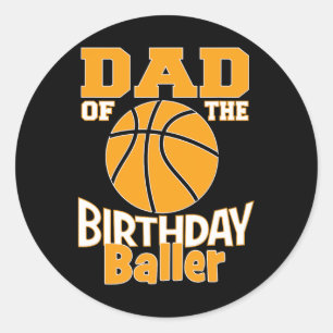 Dad Of The Birthday Baller Basketball Themed Party Classic Round Sticker
