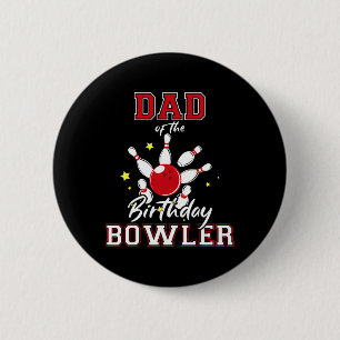 Dad Of The Birthday Bowler Bday Bowling Party Cele 6 Cm Round Badge
