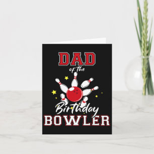 Dad Of The Birthday Bowler Bday Bowling Party Cele Card