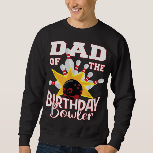 Dad Of The Birthday Bowler Kid Bowling Party Sweatshirt (Front)