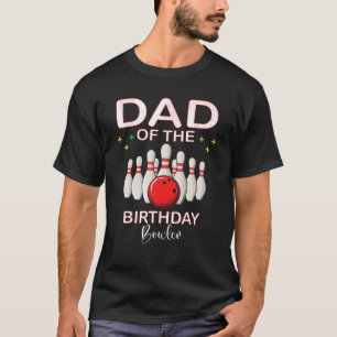 Dad Of The Birthday Bowler Kid Boy Girl Bowling Pa T-Shirt