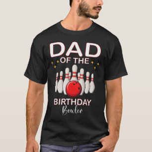 Dad Of The Birthday Bowler Kid Boy Girl Bowling Pa T-Shirt