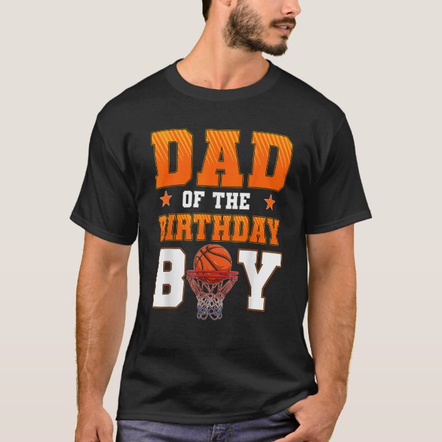 Dad Of The Birthday Boy Basketball Party Family Ma T-Shirt (Front)
