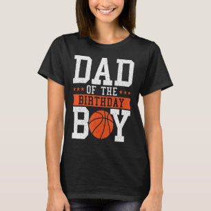 Dad Of The Birthday Boy Basketball Player Sports T-Shirt