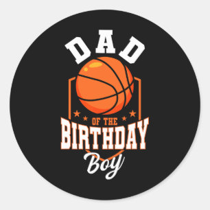 Dad Of The Birthday Boy Basketball Theme Bday Part Classic Round Sticker