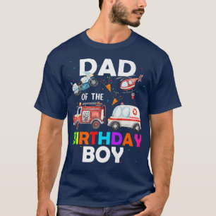 Dad Of The Birthday Boy Fire Truck Ambulance Polic T-Shirt