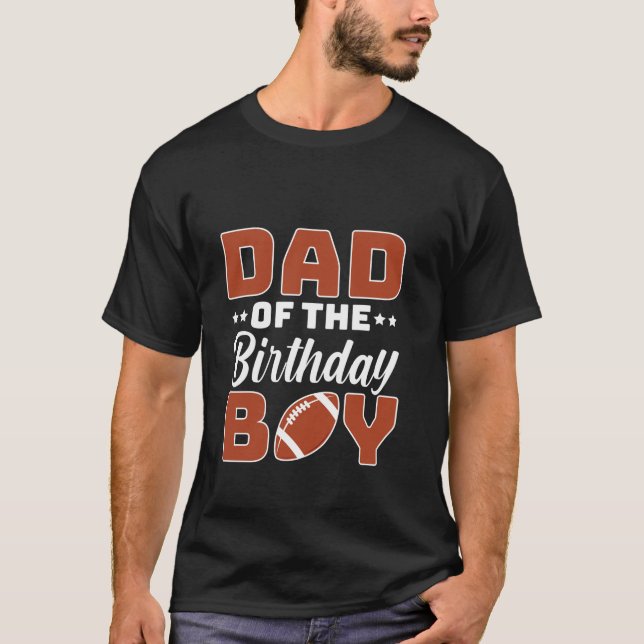 Dad Of The Birthday Boy Football Lover Party Famil T-Shirt (Front)