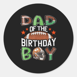 Dad of The Birthday Boy Game Day Football Classic Round Sticker