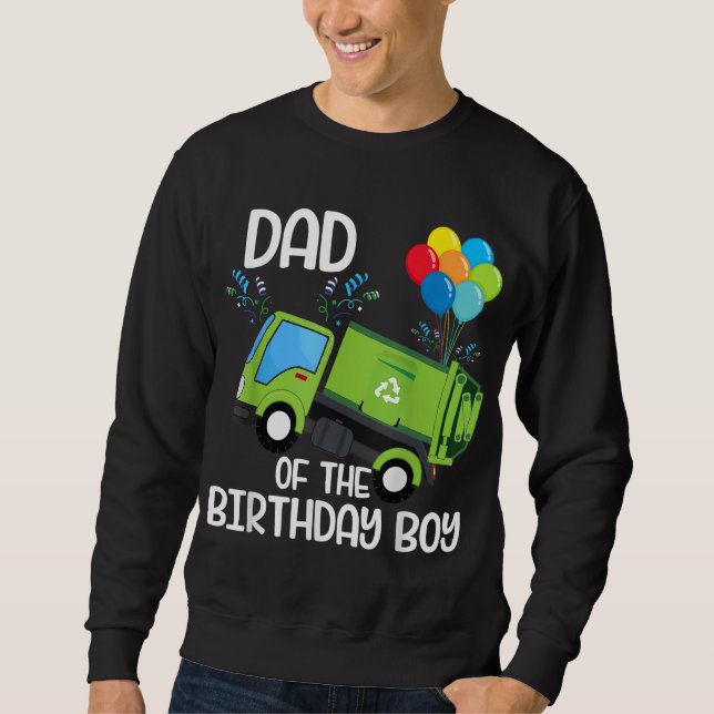 Dad Of The Birthday Boy Garbage Truck Birthday Par Sweatshirt (Front)