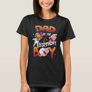 Dad Of The Birthday Boy Happy Birthday Funny Astro T-Shirt