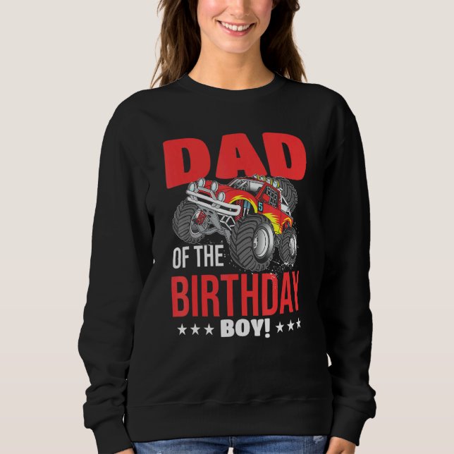 Dad Of The Birthday Boy Monster Truck Birthday Par Sweatshirt (Front)