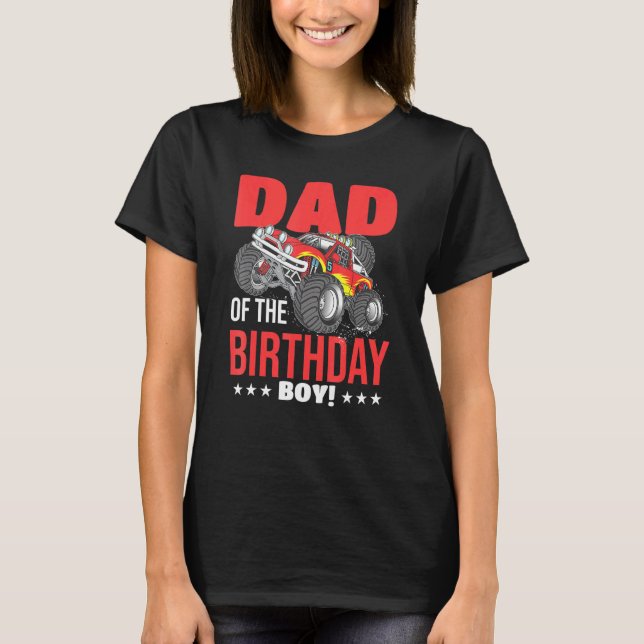 Dad Of The Birthday Boy Monster Truck Birthday Par T-Shirt (Front)