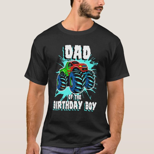 Dad Of The Birthday Boy Monster Truck Birthday Par T-Shirt (Front)