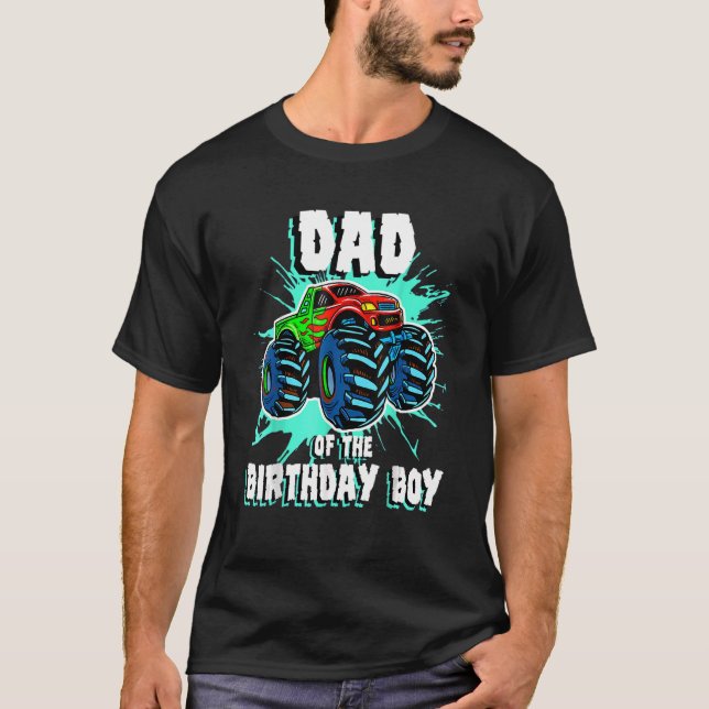Dad Of The Birthday Boy Monster Truck Birthday Par T-Shirt (Front)