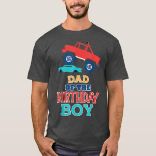 Dad Of The Birthday Boy Monster Truck Matching Fam T-Shirt