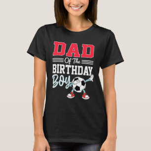 Dad Of The Birthday Boy Shirt Soccer Party Family