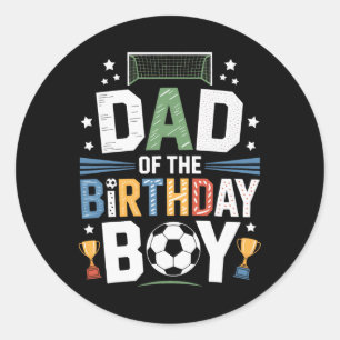 Dad Of The Birthday Boy Soccer Ll Scoring Party  Classic Round Sticker