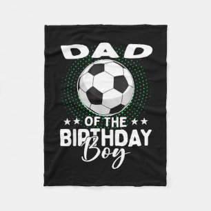 Dad Of The Birthday Boy Soccer Player Birthday  Fleece Blanket