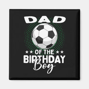 Dad Of The Birthday Boy Soccer Player Birthday Magnet