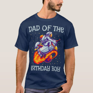 Dad Of The Birthday Boy Spacecraft Astronaut T-Shi T-Shirt