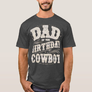 Dad of The Birthday Cowboy 1 T-Shirt