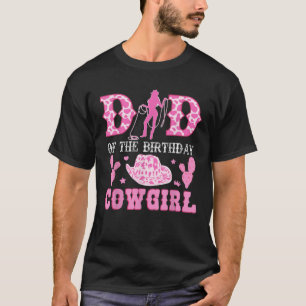 Dad Of The Birthday Cowgirl Party Western Rodeo Pi T-Shirt