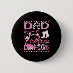 Dad Of The Birthday Cowgirl Pink Rodeo Western Dis 6 Cm Round Badge